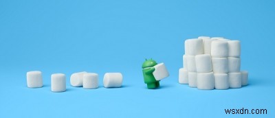 Android Marshmallow:নতুন কি 