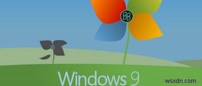 Windows 9 সম্পর্কে আপনার ৩টি জিনিস জানা উচিত