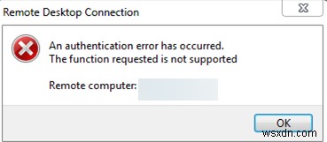 স্থির করুন:RDP প্রমাণীকরণ ত্রুটি ঘটেছে – অনুরোধ করা ফাংশনটি সমর্থিত নয়