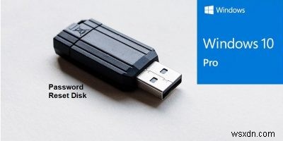 কিভাবে একটি USB ড্রাইভ ব্যবহার করে Windows 10 এ একটি পাসওয়ার্ড রিসেট ডিস্ক তৈরি করবেন