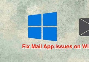 Windows 10 মেল অ্যাপ কাজ করছে না? ঠিক করার 10টি উপায়