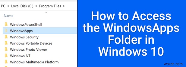 Windows 10 এ কিভাবে Windowsapps ফোল্ডার অ্যাক্সেস করবেন