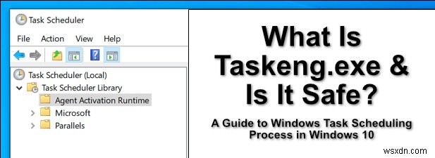 Taskeng.exe কি এবং এটি কি নিরাপদ?