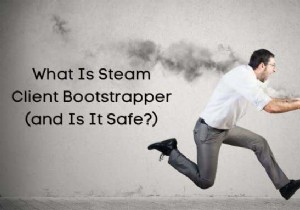 স্টিম ক্লায়েন্ট বুটস্ট্রাপার কি (এবং এটি কি নিরাপদ?)