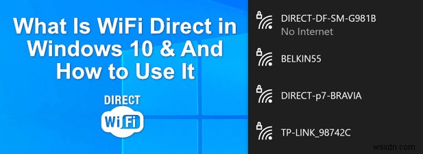 Windows 10-এ WiFi ডাইরেক্ট কী (এবং এটি কীভাবে ব্যবহার করবেন)