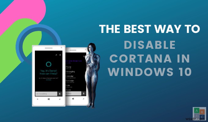 Windows 10 এ Cortana নিষ্ক্রিয় করার সর্বোত্তম উপায়