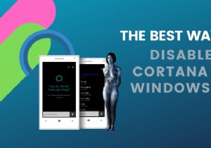 Windows 10 এ Cortana নিষ্ক্রিয় করার সর্বোত্তম উপায়