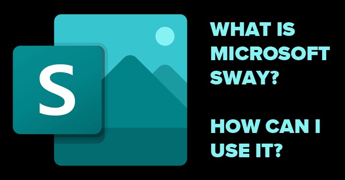 Microsoft Sway কি এবং এটি কিভাবে ব্যবহার করবেন