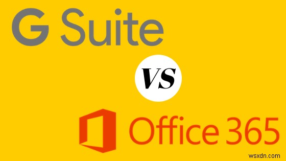 Office 365 বনাম G Suite:আপনার ব্যবসার জন্য কোনটি বেছে নেবেন?