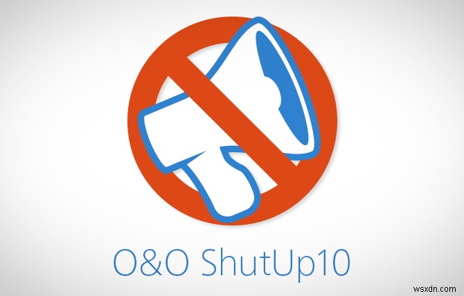 O&O ShutUp10 পর্যালোচনা – আপনার উপর গুপ্তচরবৃত্তি করা থেকে Microsoft বন্ধ করুন