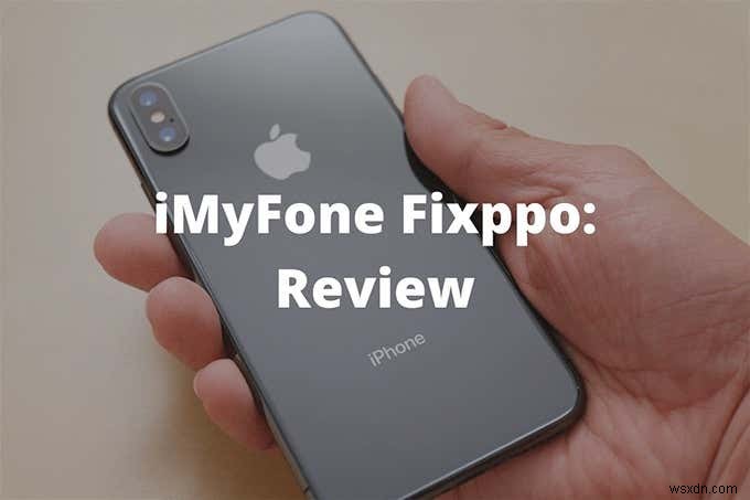 iMyFone Fixppo পর্যালোচনা – এটি কি সেরা আইফোন পুনরুদ্ধার সফ্টওয়্যার?