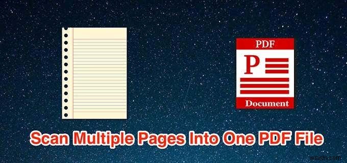 কীভাবে একটি পিডিএফ ফাইলে একাধিক পৃষ্ঠা স্ক্যান করবেন