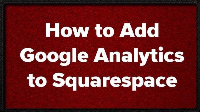 কিভাবে Squarespace এ Google Analytics যোগ করবেন 