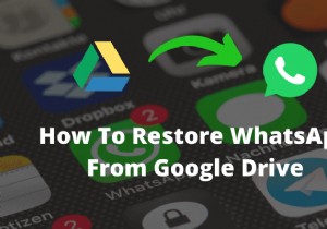 কীভাবে গুগল ড্রাইভ থেকে হোয়াটসঅ্যাপ পুনরুদ্ধার করবেন 
