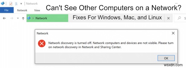 একটি নেটওয়ার্কে অন্যান্য কম্পিউটার দেখতে পাচ্ছেন না? উইন্ডোজ, ম্যাক এবং লিনাক্সের জন্য সমাধান 