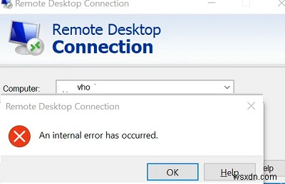একটি অভ্যন্তরীণ ত্রুটি ঘটেছে:দূরবর্তী ডেস্কটপ সংযোগ ত্রুটি৷ 