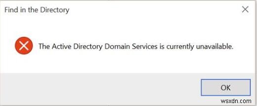 স্থির:অ্যাকশন ডিরেক্টরি ডোমেন পরিষেবাগুলি বর্তমানে অনুপলব্ধ Windows 10৷ 