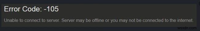 স্টিম ত্রুটি কোড 105:সার্ভারের সাথে সংযোগ করতে অক্ষম 