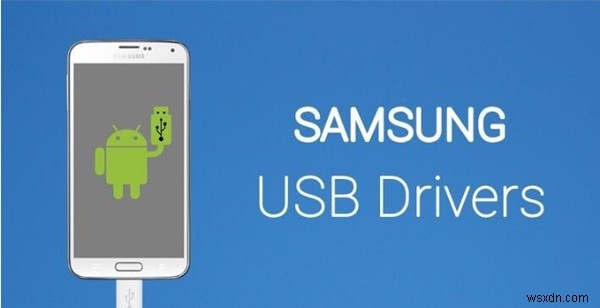 Windows 10, 8, 7 এর জন্য Samsung USB ড্রাইভার ডাউনলোড করুন 
