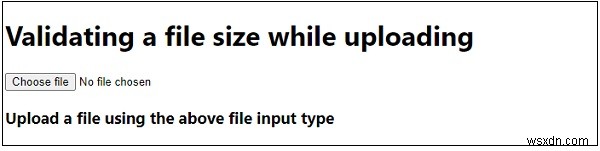 আপলোড করার সময় জাভাস্ক্রিপ্টে একটি ফাইলের আকার যাচাই করা 