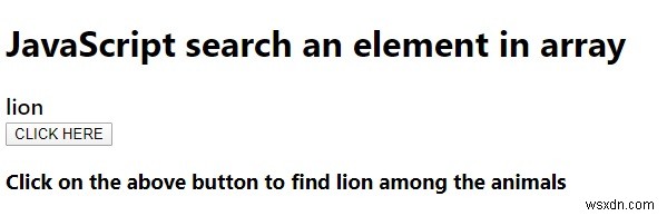 কীভাবে জাভাস্ক্রিপ্ট অ্যারেতে একটি উপাদান অনুসন্ধান করবেন? 