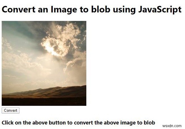 কিভাবে জাভাস্ক্রিপ্ট ব্যবহার করে একটি ছবিকে ব্লবে রূপান্তর করবেন? 