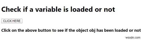 আমি কি যাচাই করতে পারি যদি একটি জাভাস্ক্রিপ্ট ভেরিয়েবল লোড হয় যদি তাই হয়, কিভাবে? 