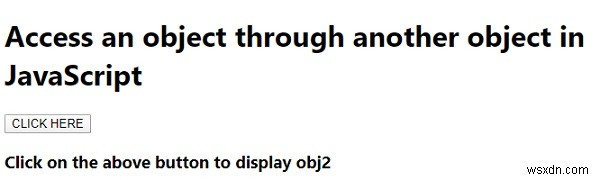 জাভাস্ক্রিপ্টে অন্য অবজেক্টের মাধ্যমে কীভাবে একটি বস্তু অ্যাক্সেস করবেন? 