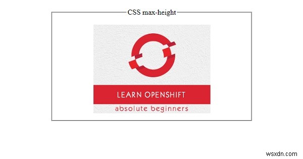 CSS-এ সর্বোচ্চ-উচ্চতার বৈশিষ্ট্য 