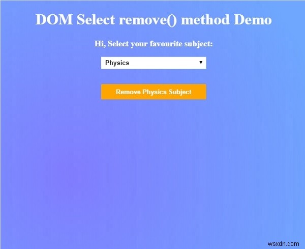 HTML DOM অপসারণ() পদ্ধতি নির্বাচন করুন 