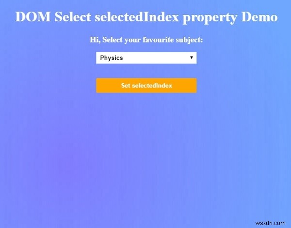 HTML DOM সিলেক্ট ইনডেক্স প্রপার্টি সিলেক্ট করুন 