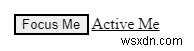HTML এ :focus এবং :active নির্বাচকের মধ্যে পার্থক্য 