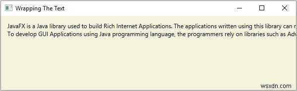 জাভাএফএক্সে উইন্ডোর প্রস্থের মধ্যে পাঠ্যটি কীভাবে মোড়ানো যায়? 