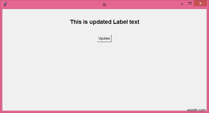 Label.configure() ব্যবহার করে গতিশীলভাবে Tkinter লেবেল পাঠ্য পরিবর্তন করা হচ্ছে 