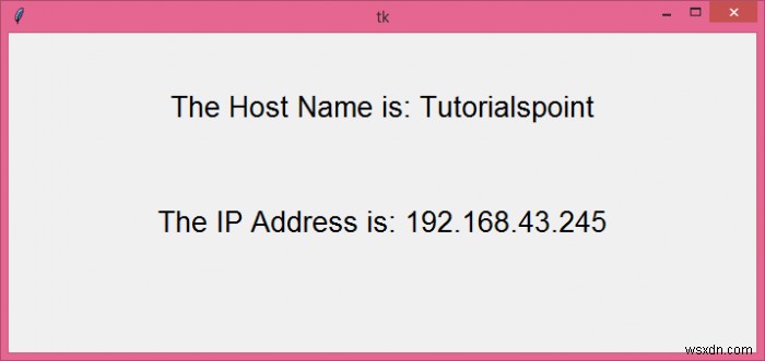 একটি Tkinter উইন্ডোতে হোস্টের নাম এবং IP ঠিকানা প্রদর্শন করুন 