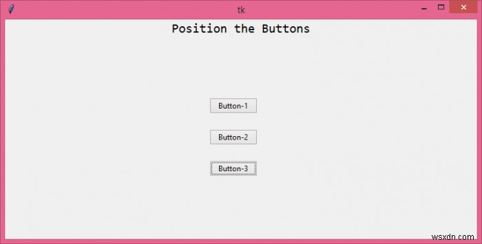 আমি কিভাবে একটি Tkinter উইন্ডোতে বোতামগুলি অবস্থান করব? 