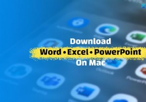 কিভাবে Mac এ Microsoft Word, Excel, PowerPoint ডাউনলোড করবেন 
