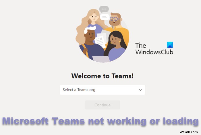 Microsoft Teams ওয়েব অ্যাপ কাজ করছে না বা লোড হচ্ছে না 