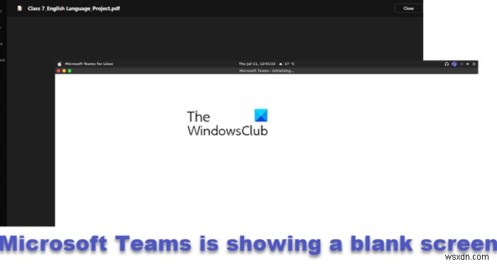 মাইক্রোসফ্ট টিম একটি ফাঁকা সাদা বা কালো স্ক্রিন দেখাচ্ছে 