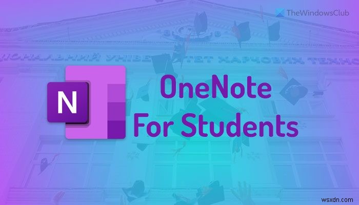 কিভাবে শিক্ষার্থীদের জন্য OneNote ব্যবহার করবেন 