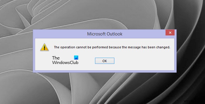 অপারেশনটি করা যাবে না কারণ বার্তাটি পরিবর্তন করা হয়েছে Outlook ত্রুটি৷ 