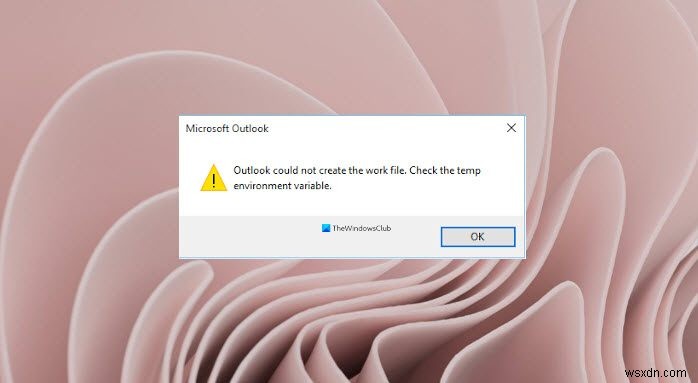 আউটলুক কাজের ফাইল তৈরি করতে পারেনি, টেম্প এনভায়রনমেন্ট ভেরিয়েবল চেক করুন 