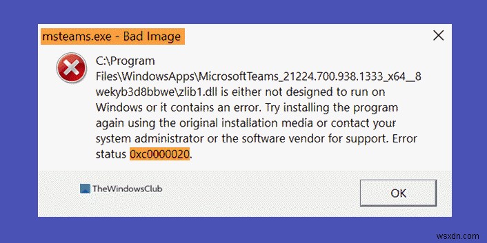 উইন্ডোজ 11/10 এ MSTeams.exe খারাপ চিত্র ত্রুটি স্থিতি 0xc0000020 ঠিক করুন 