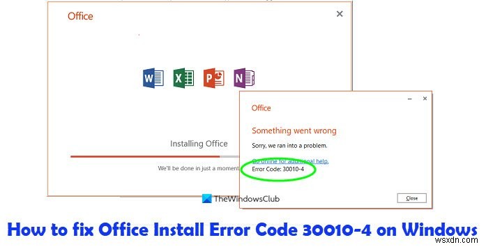 ইনস্টলেশন বা আপগ্রেডের সময় অফিস ত্রুটি কোড 30010-4 ঠিক করুন 