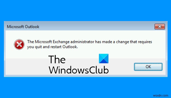 Microsoft Exchange অ্যাডমিনিস্ট্রেটর একটি পরিবর্তন করেছে যার জন্য আপনাকে আউটলুক প্রস্থান এবং পুনরায় চালু করতে হবে