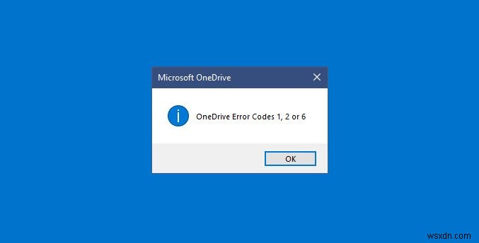 OneDrive এরর কোড 1, 2 বা 6 ঠিক করুন 