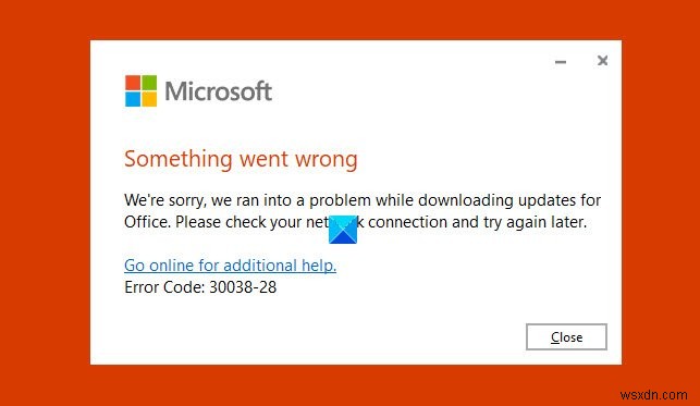 অফিস আপডেট করার সময় ত্রুটি কোড 30038-28 ঠিক করুন