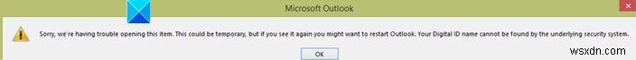 আপনার ডিজিটাল আইডি নামটি অন্তর্নিহিত সুরক্ষা সিস্টেম দ্বারা খুঁজে পাওয়া যাবে না - আউটলুক ত্রুটি৷ 