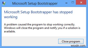Office ইনস্টল করার সময় Microsoft Setup Bootstrapper কাজ করা বন্ধ করে দিয়েছে 
