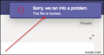 মাইক্রোসফ্ট টিমগুলিতে ফাইলটি লক করা ত্রুটি 